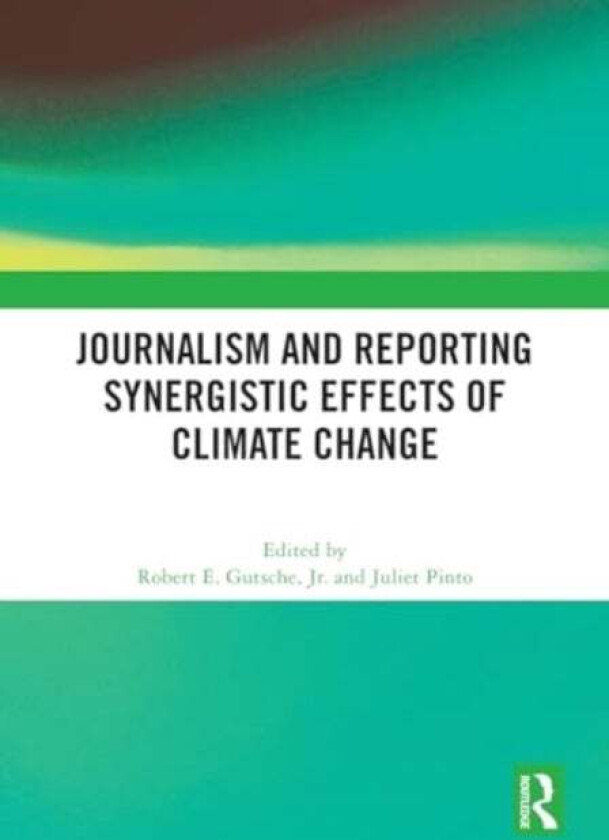 Journalism And Reporting Synergistic Effects Of Climate Change