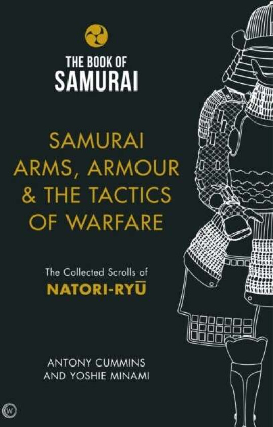 Samurai Arms, Armour & the Tactics of Warfare (The Book of Samurai Series) av Antony MA Cummins