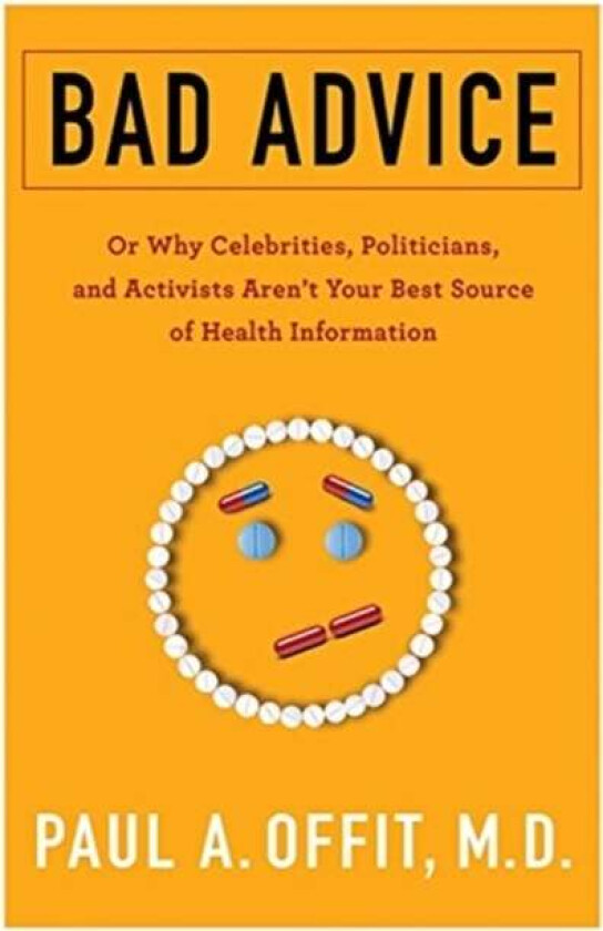 Bad Advice av Paul M.D. (The Children's Hospital of Philadelphia Division of Infectious Diseases) Offit