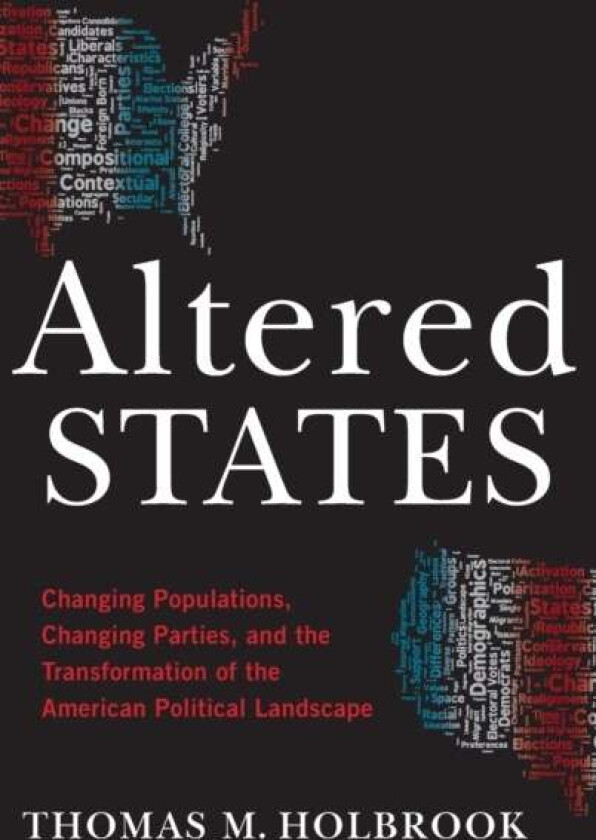 Altered States av Thomas M. (Wilder Crane Professor of Government Wilder Crane Professor of Government University of Wisconsin-Milwaukee) Holbrook