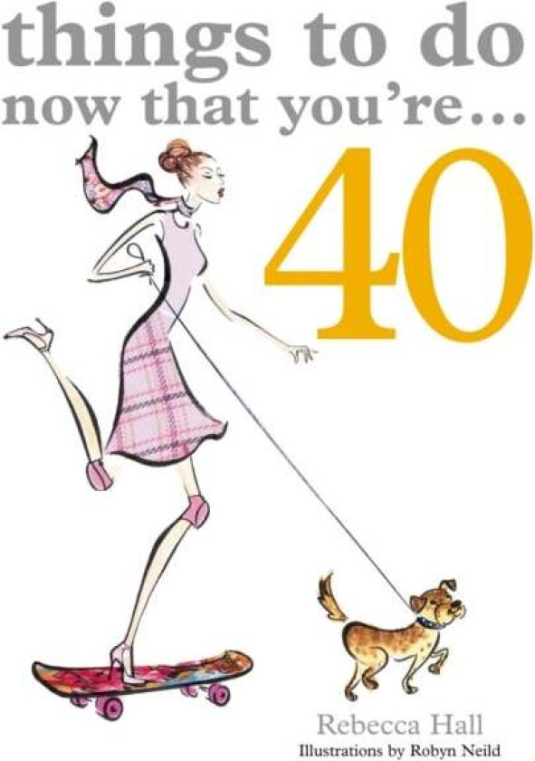 Things to Do Now That You're 40 av Rebecca Hall