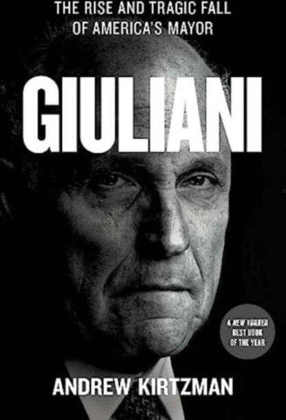 Giuliani av Andrew Kirtzman