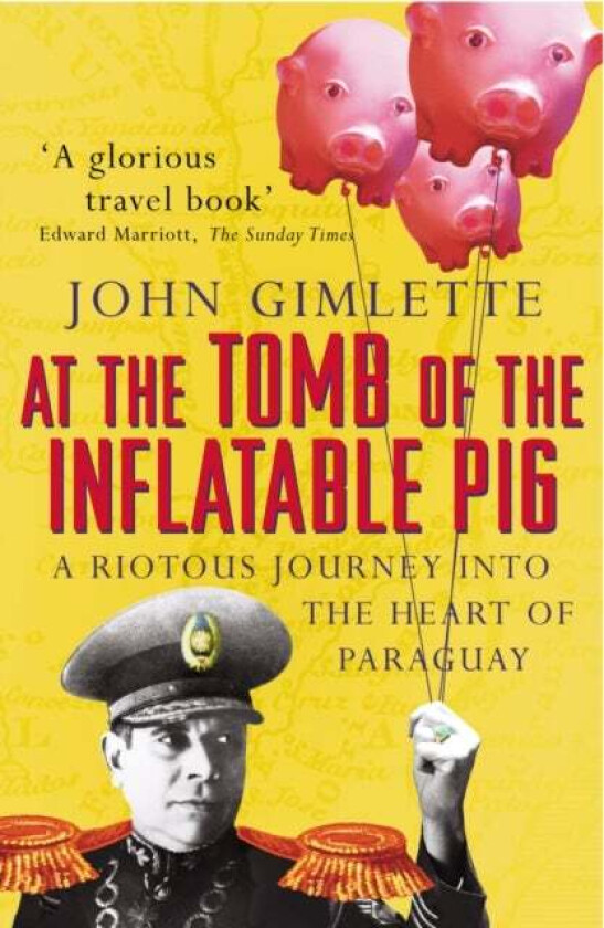 At the Tomb of the Inflatable Pig av John Gimlette