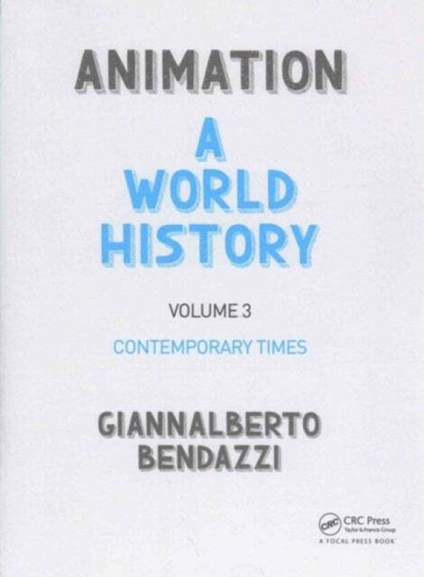 Animation: A World History av Giannalberto (Visting professor Nanyang Technological University of Singapore) Bendazzi