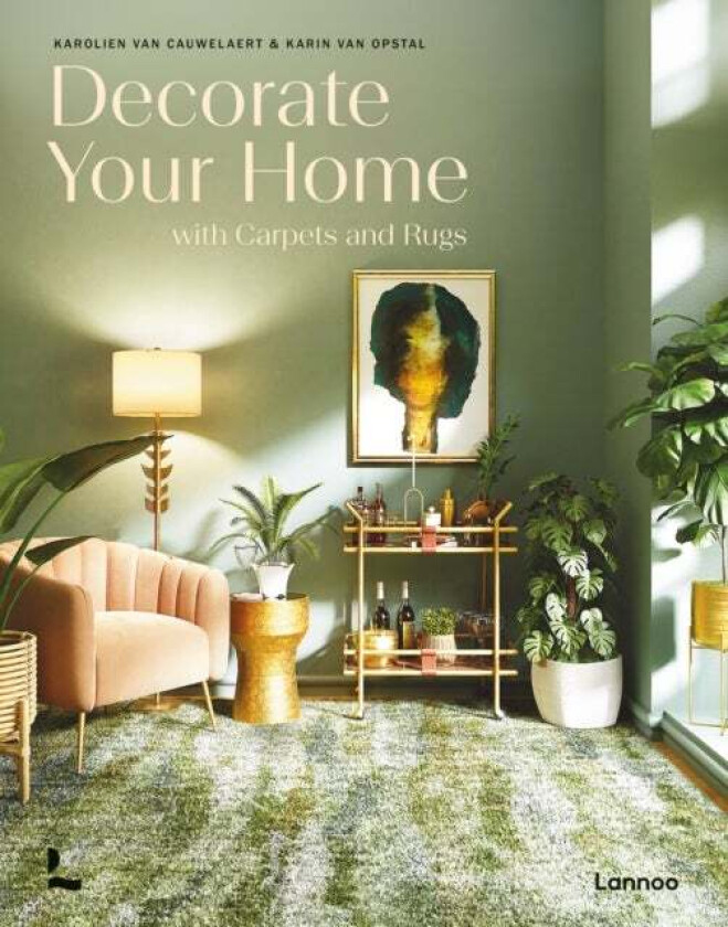 Decorate Your Home With Carpets and Rugs av Karolien Van Cauwelaert, Karin Van Opstal