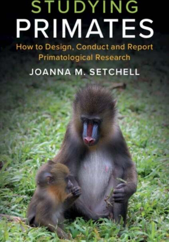 Studying Primates Av Joanna M. (Durham University) Setchell