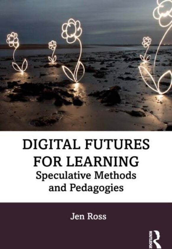 Digital Futures for Learning av Jen Ross