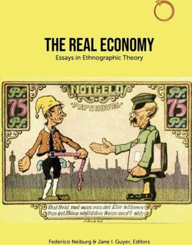 The Real Economy - Essays In Ethnographic Theory Av Federico Neiburg, Jane I. Guyer, Jane Guyer