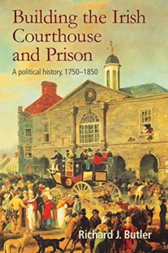 Building the Irish Courthouse and Prison av Richard Butler