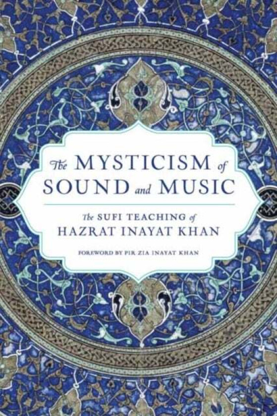 The Mysticism of Sound and Music av Hazrat Inayat Khan