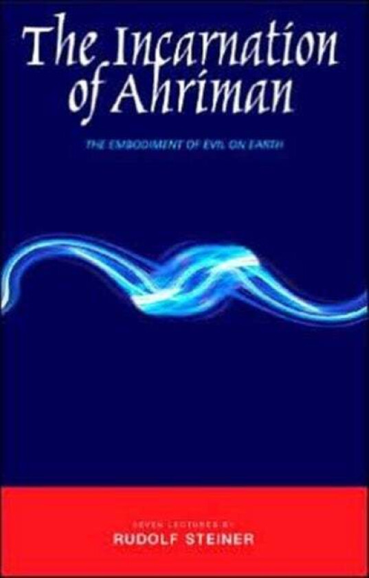 The Incarnation of Ahriman av Rudolf Steiner