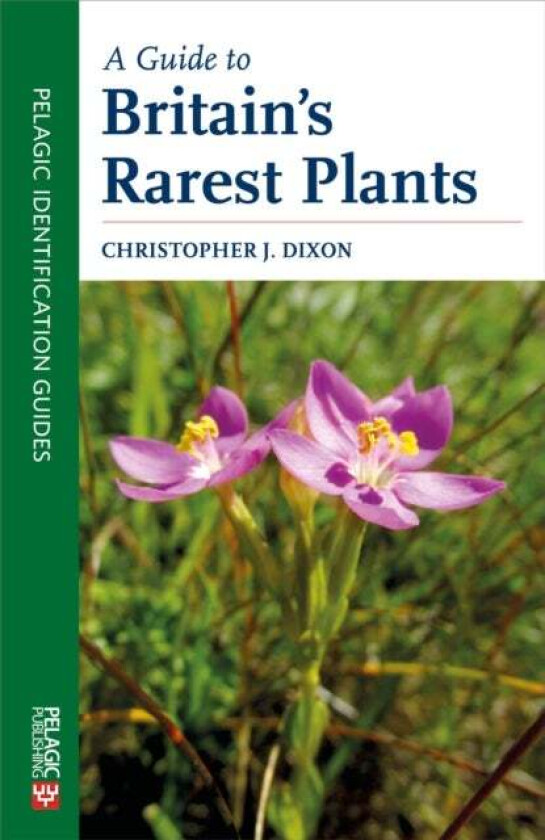 A Guide to Britain's Rarest Plants av Christopher Dixon