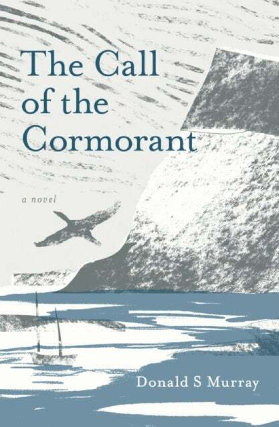 The Call of the Cormorant av Donald S Murray