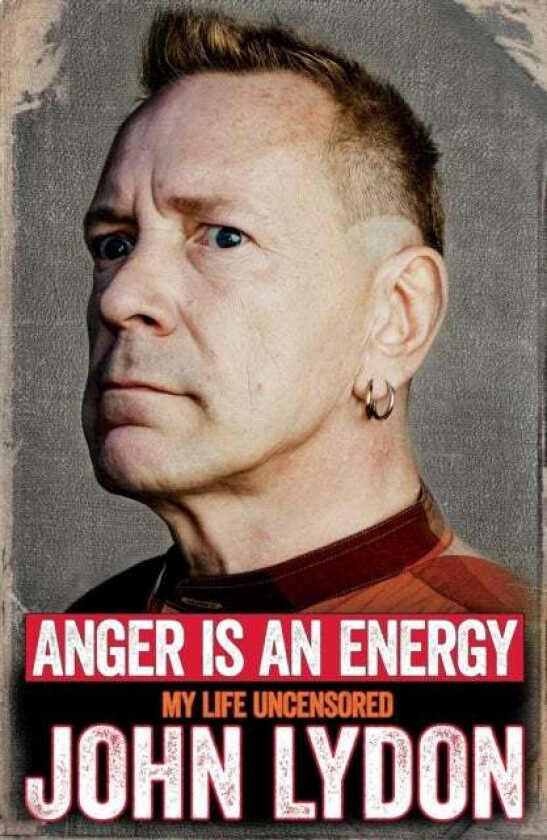 Anger is an Energy: My Life Uncensored av John Lydon