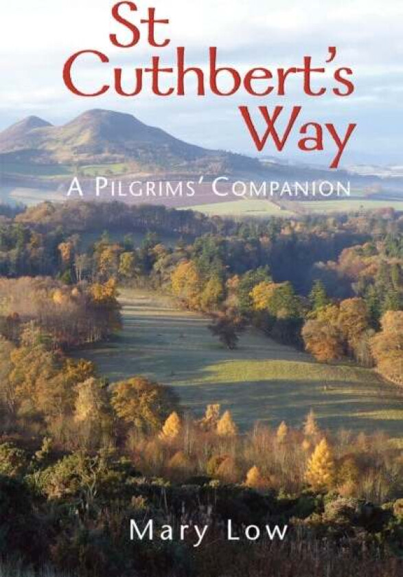 St Cuthbert'S Way - 2019 Edition Av Mary Low