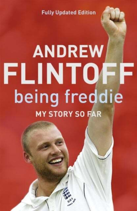 Being Freddie: My Story so Far av Andrew Flintoff