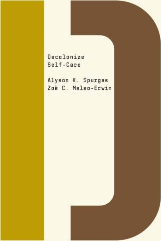 Decolonize Self-Care av Alyson K. Spurgas, Zoe C. Meleo-Erwin