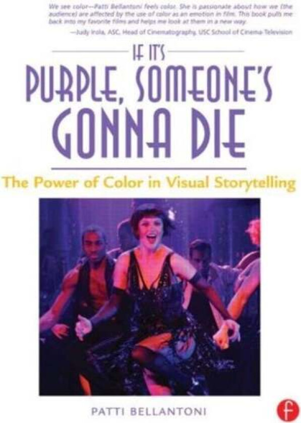 If It's Purple, Someone's Gonna Die: The Power of Color in Visual Storytelling av Patti (Color Consultant Patti Bellantoni Inc. USA) Bellant