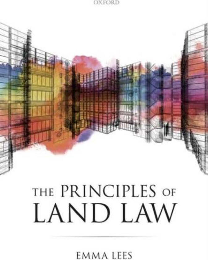 The Principles of Land Law av Emma (Lecturer in Environmental and Property Law Lecturer in Environmental and Property Law University of Cambridge) Lee
