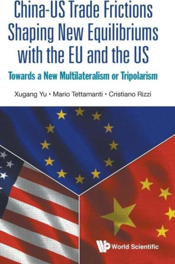 China-Us Trade Frictions Shaping New Equilibriums With The Eu And The Us: Towards A New Multilateral Av Xugang (Dentons Law Offices China) Yu, Mario (