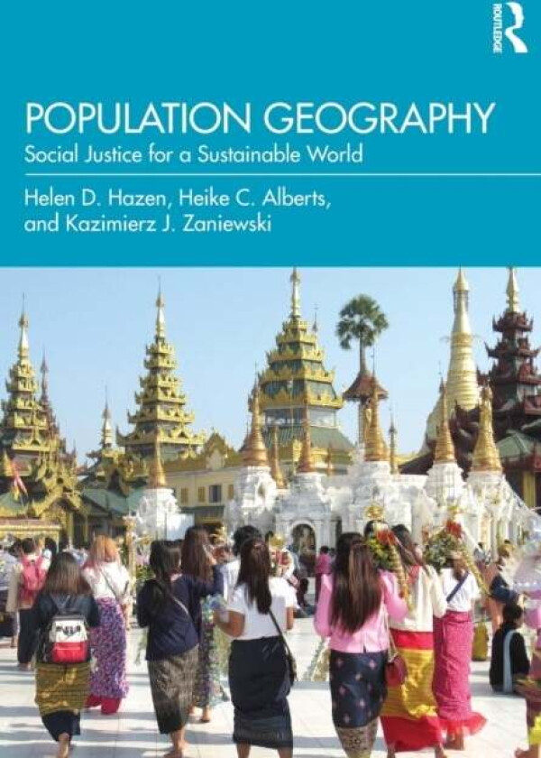 Population Geography av Helen D. (University of Denver USA) Hazen, Heike C. (University of Wisconsin Oshkosh USA.) Alberts, Kazimierz J. (University o