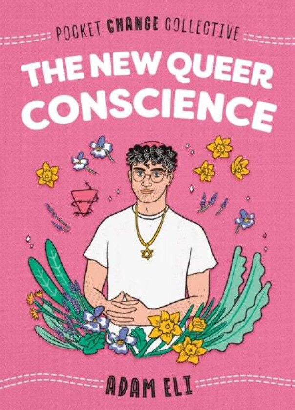 The New Queer Conscience Av Adam Eli