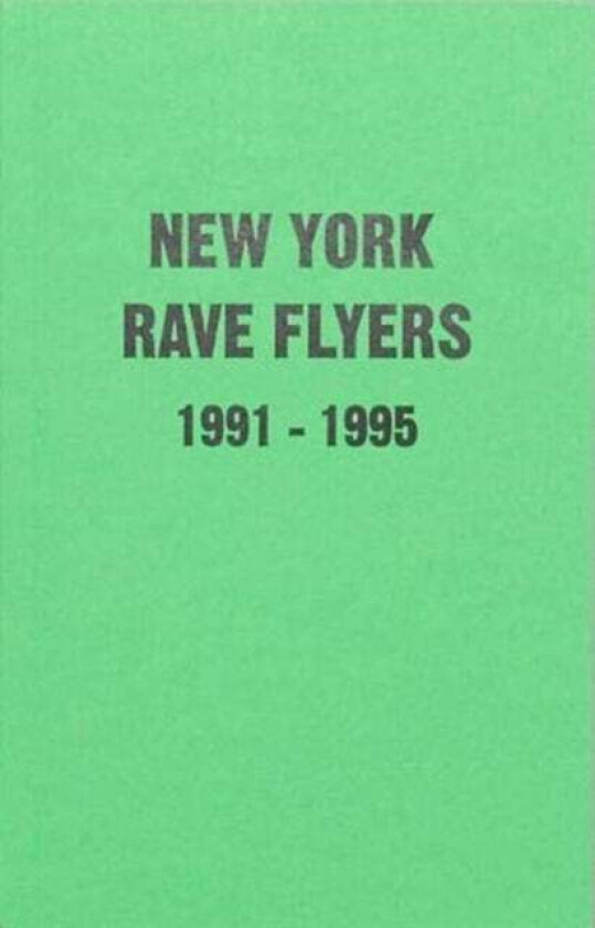 NY Rave Flyers 1991-1995 av Ernie VILLALOBOS