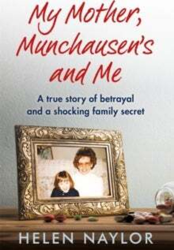 My Mother, Munchausen's and Me av Helen Naylor