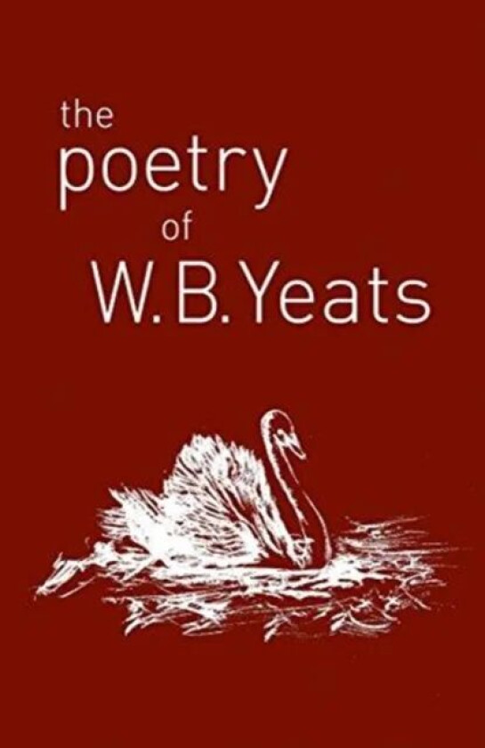 The Poetry of W. B. Yeats av W. B. Yeats