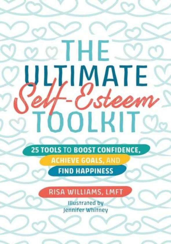 The Ultimate Self-Esteem Toolkit av Risa Williams