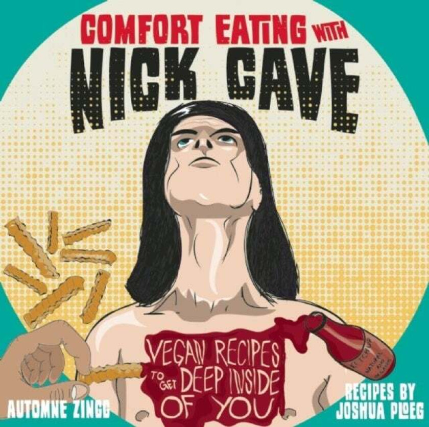 Comfort Eating With Nick Cave av Joshua Ploeg, Automne Zingg