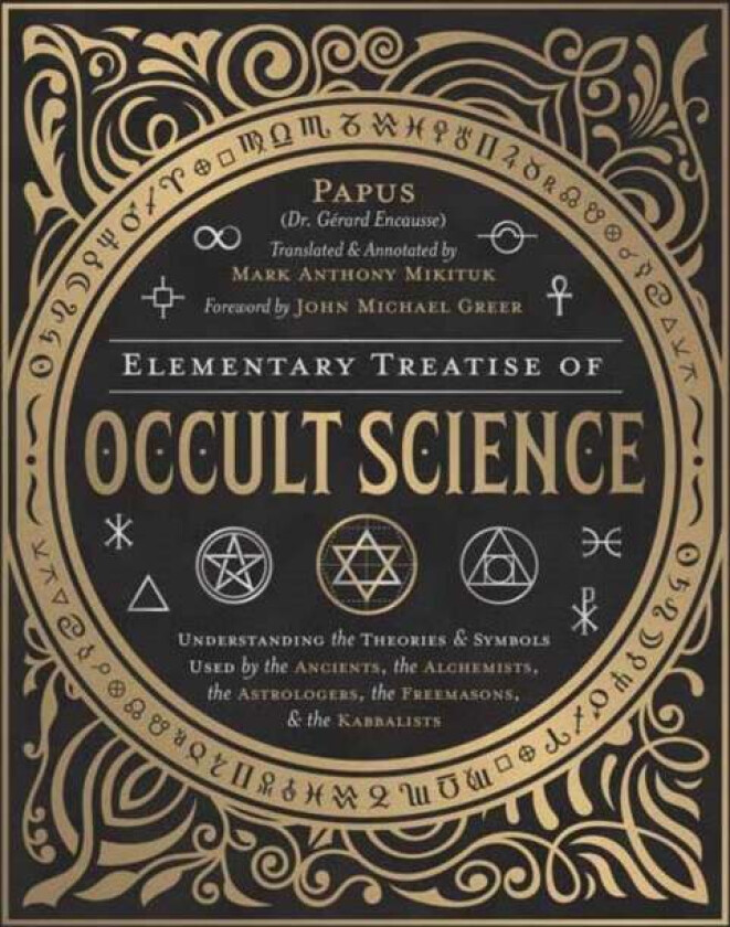 Elementary Treatise of Occult Science av Papus, Mark Anthony Mikituk