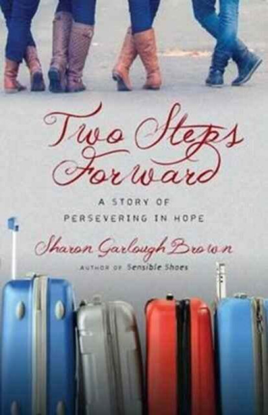 Two Steps Forward ¿ A Story of Persevering in Hope av Sharon Garlough Brown
