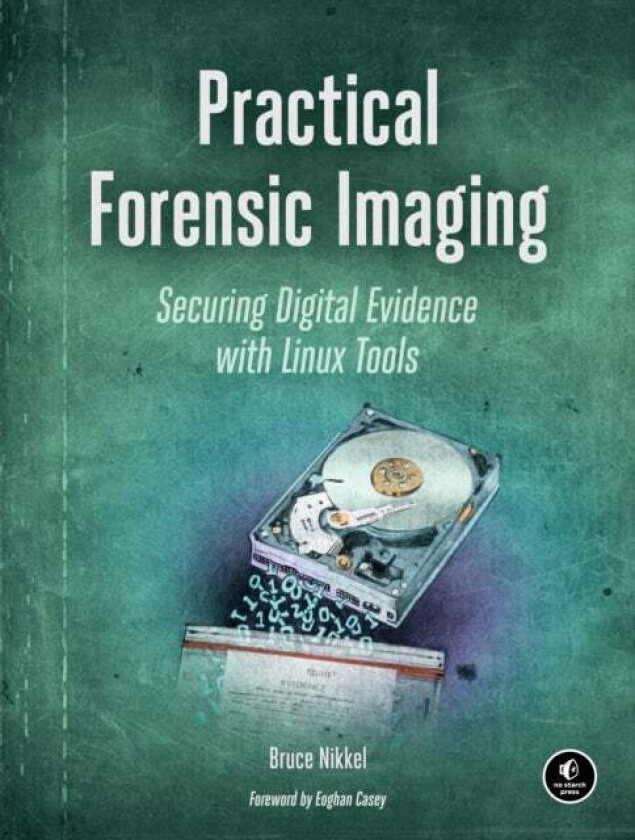Practical Forensic Imaging av Bruce Nikkel