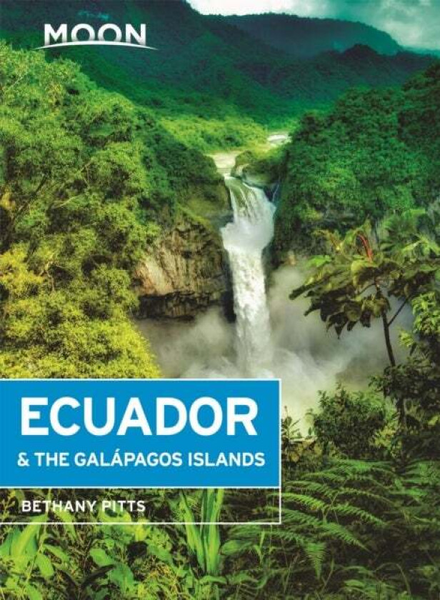 Moon Ecuador & the Galapagos Islands (Seventh Edition) av Bethany Pitts