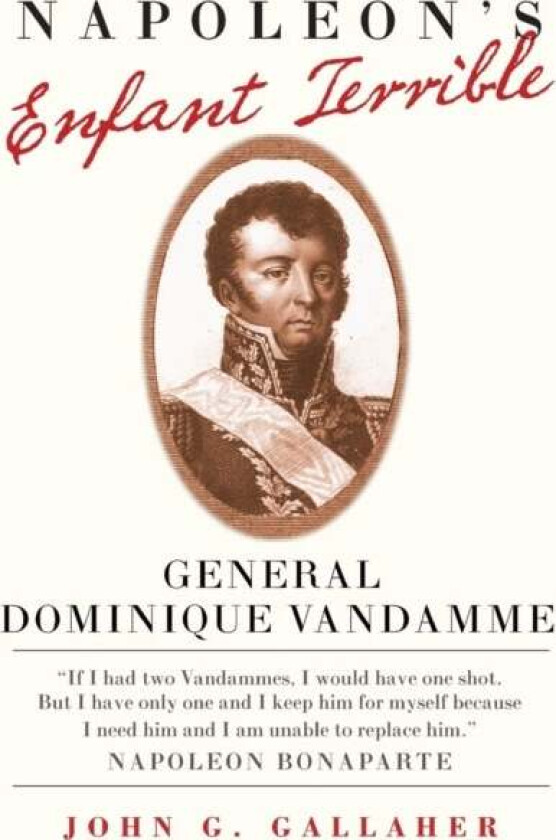 Napoleon'S Enfant Terrible Av John G. Gallaher
