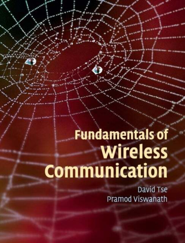 Fundamentals of Wireless Communication av David (University of California Berkeley) Tse, Pramod (University of Illinois Urbana-Champaign) Viswanath