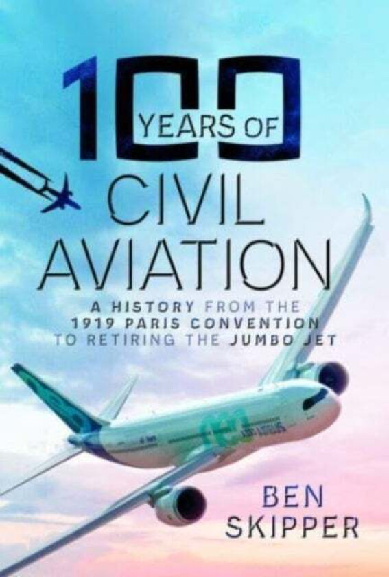100 Years of Civil Aviation av Ben Skipper