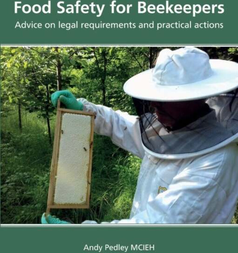 Food Safety for Beekeepers - Advice on legal requirements and practical actions av Andy Pedley