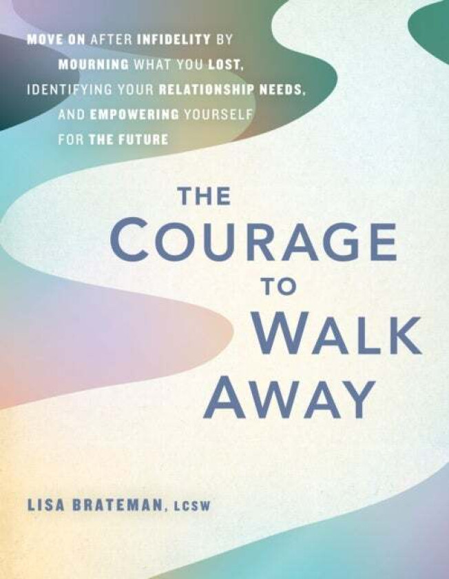 The Courage To Walk Away av Lisa Brateman