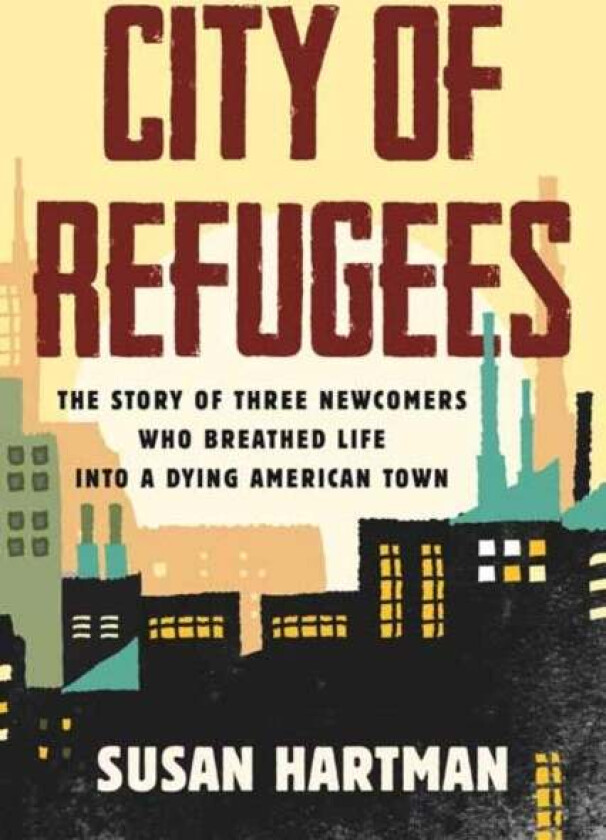 City of Refugees av Susan Hartman