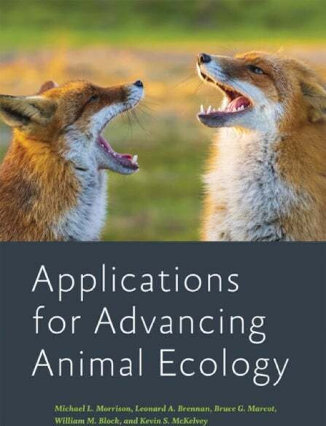 Applications for Advancing Animal Ecology av Michael L. (Professor and Caesar Kleberg Chair in Wildlife Ecology and Conservation Texas A&M Univers