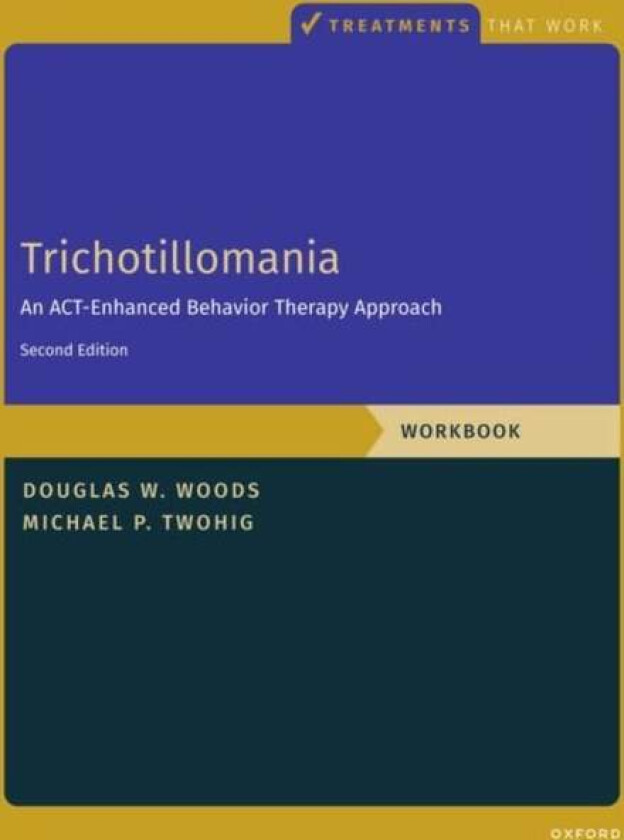 Trichotillomania: Workbook av Michael P. (Professor Professor Department of Psychology Utah State University) Twohig, Douglas (Marquette University) W