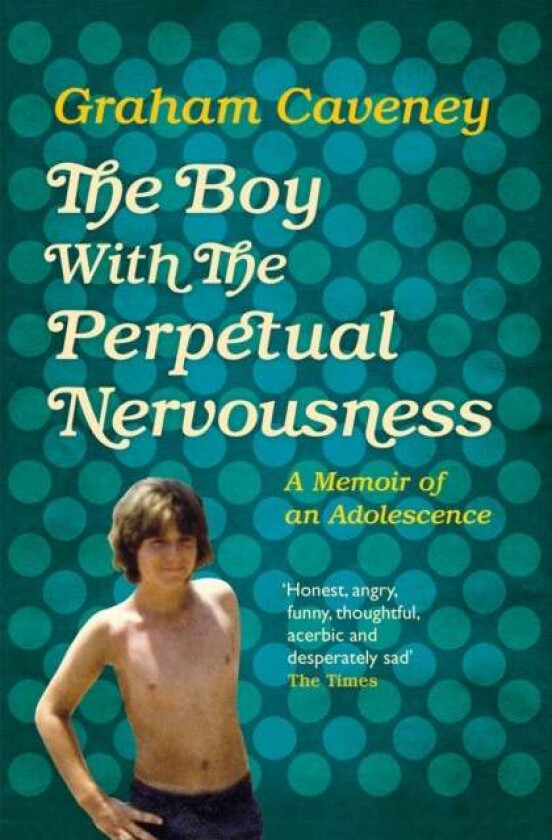 The Boy with the Perpetual Nervousness av Graham Caveney