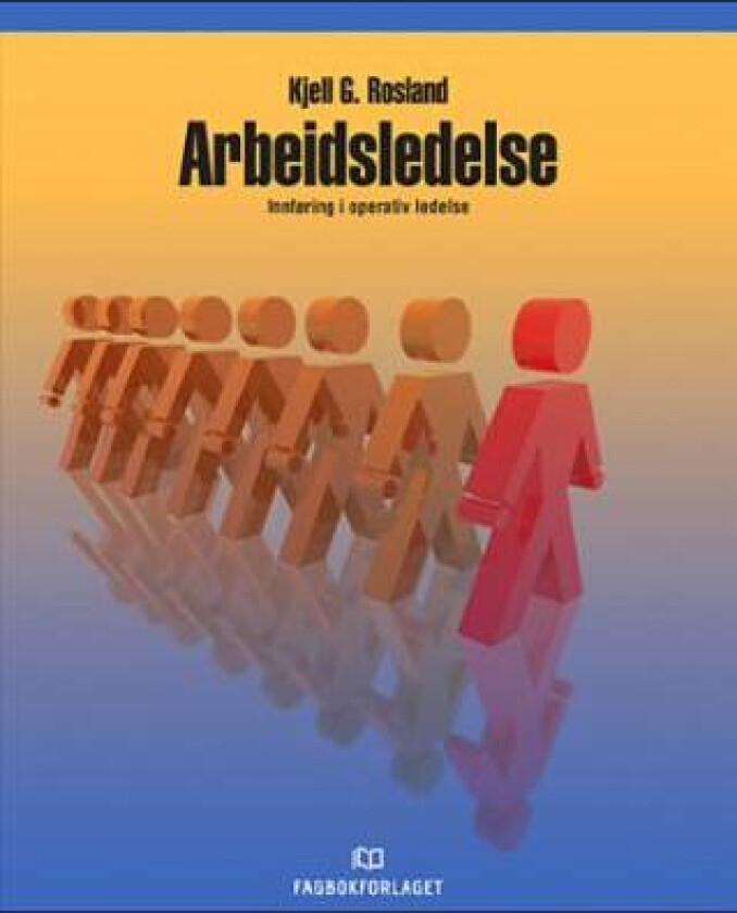 Arbeidsledelse av Kjell G. Rosland