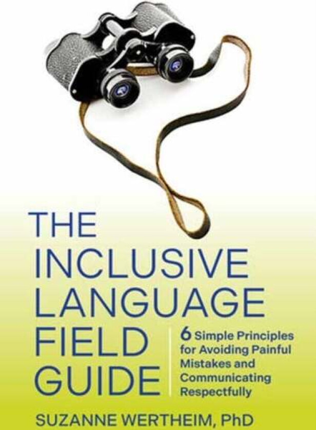 The Inclusive Language Field Guide av Suzanne PhD Wertheim
