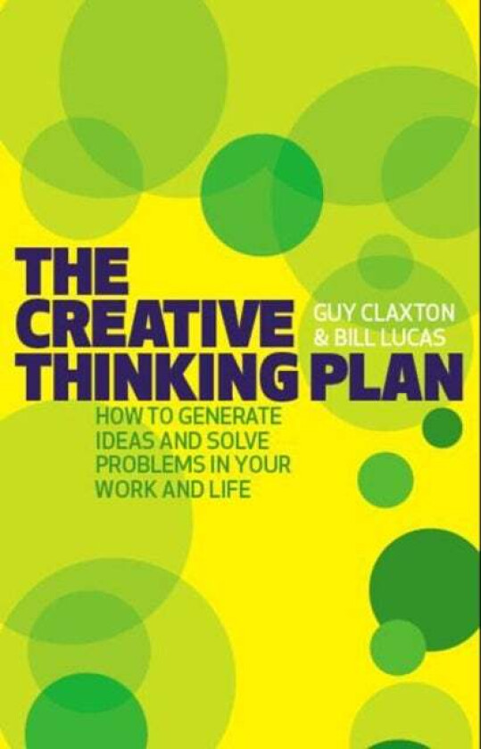 The Creative Thinking Plan av Guy Claxton, Bill Lucas