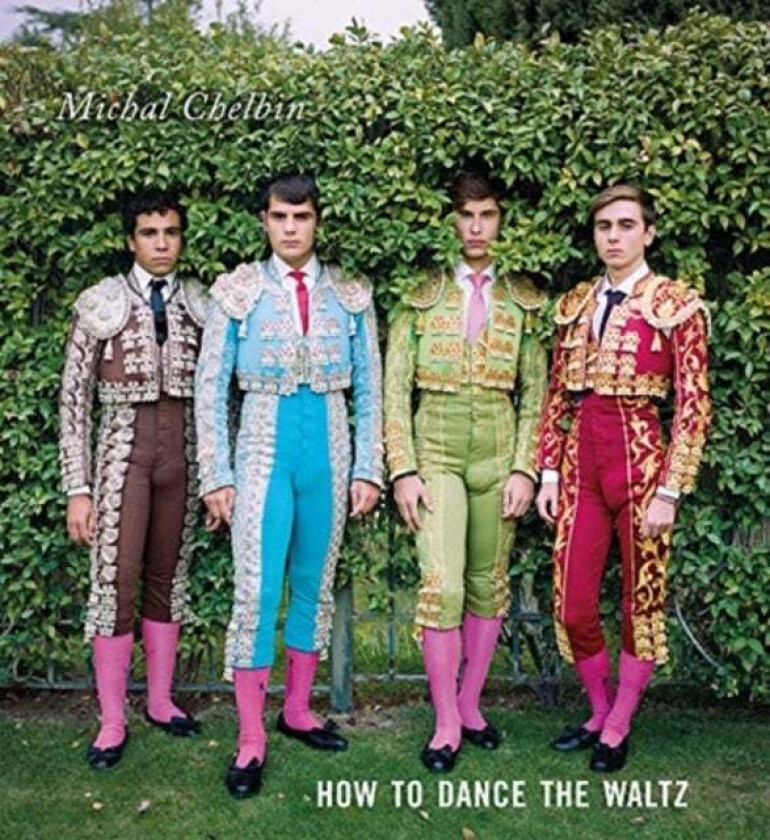Michal Chelbin: How To Dance The Waltz Av Michal Chelbin