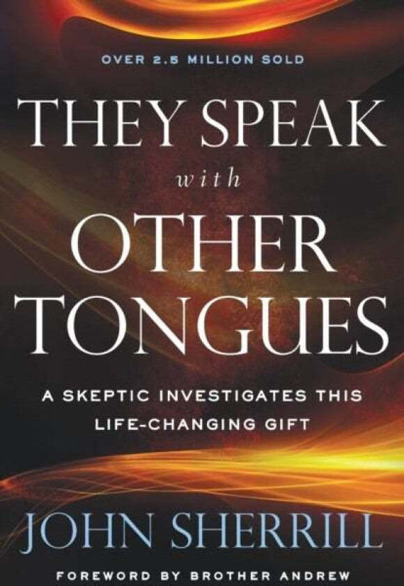 They Speak with Other Tongues ¿ A Skeptic Investigates This Life¿Changing Gift av John Sherrill, Brother Andrew