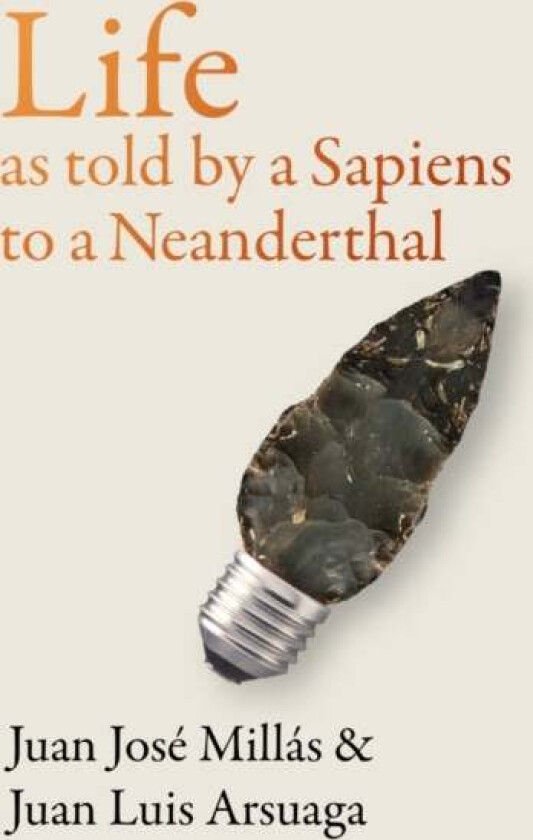 Life As Told by a Sapiens to a Neanderthal av Juan Jose Millas, Juan Luis Arsuaga